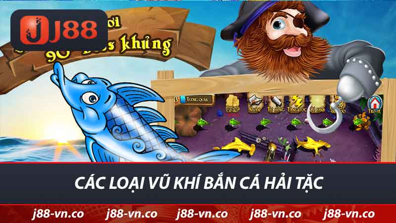 cac loai vu khi ban ca hai tac