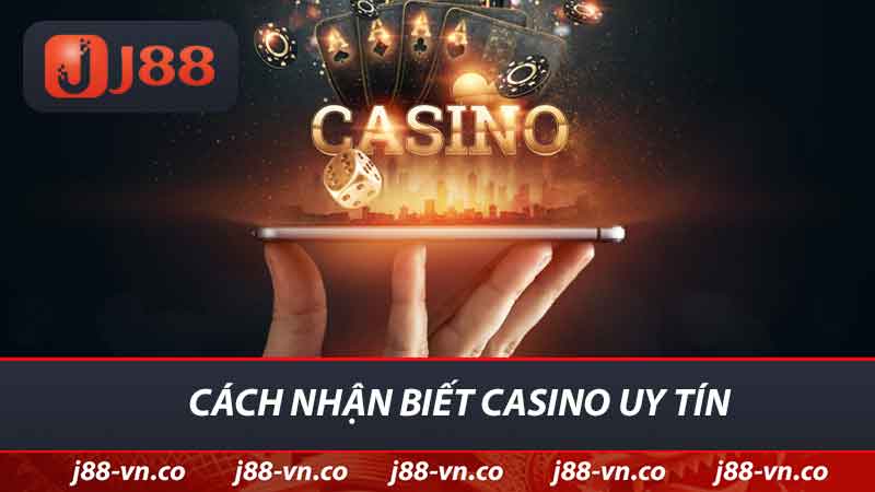 cach nhan biet casino uy tin