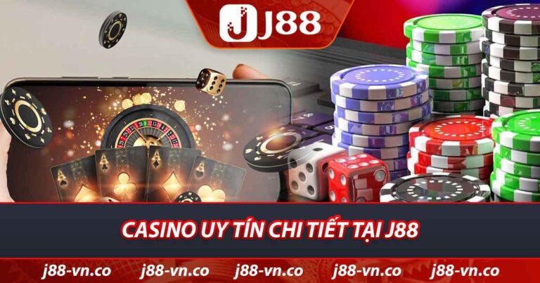 Casino uy tín chi tiết tại J88