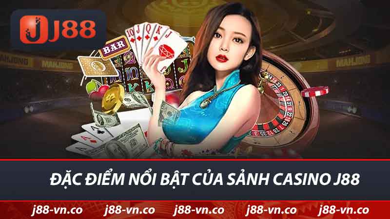 dac diem noi bat cua sanh casino j88