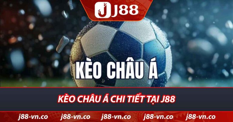 Kèo Châu Á chi tiết tại J88