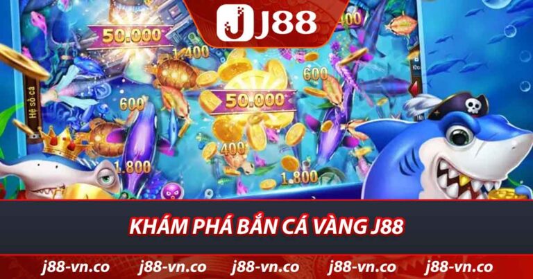 Khám phá bắn cá vàng J88