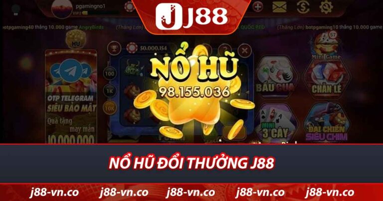 Nổ hũ đổi thưởng J88